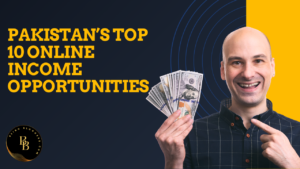 Pakistan’s Top 10 Online Income Opportunities