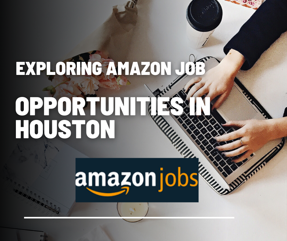 Exploring Amazon Job Opportunities in Houston
