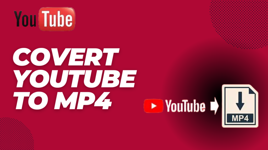 YouTube Videos to MP4: Everything You Need to Know