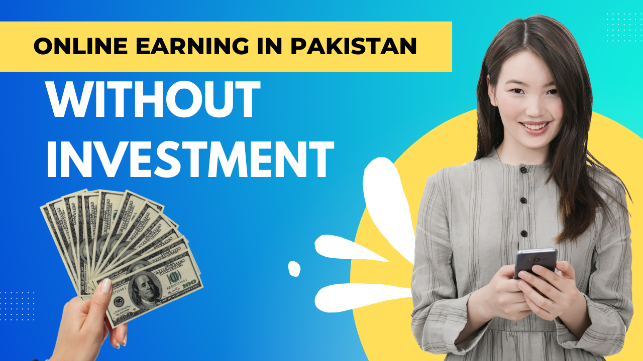 Online earning in Pakistan without investment: Complete Guide and Tips