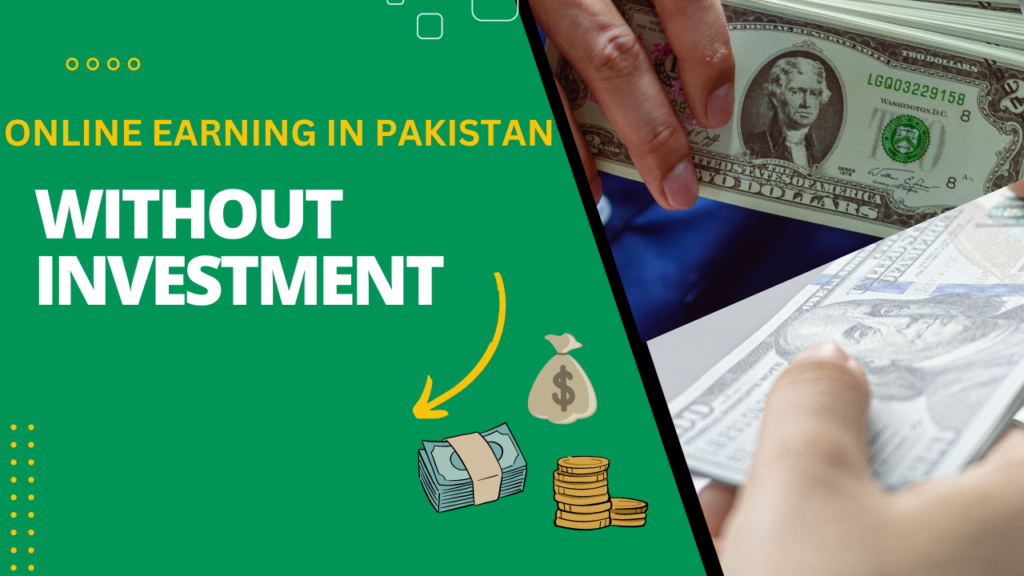 Online earning in Pakistan without investment: Complete Guide and Tips