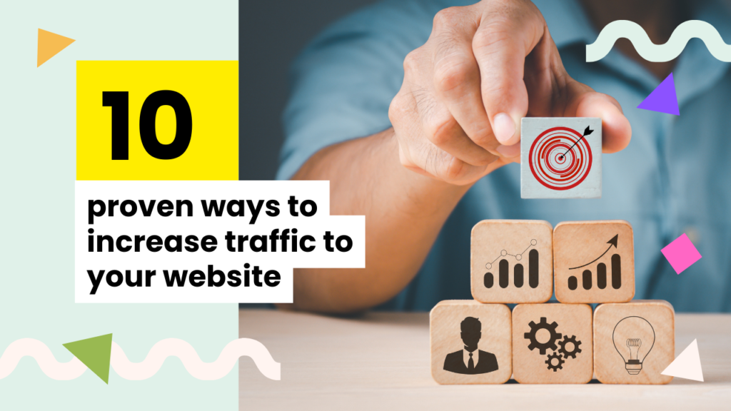 10 Proven Ways to Increase Traffic to Your Website
