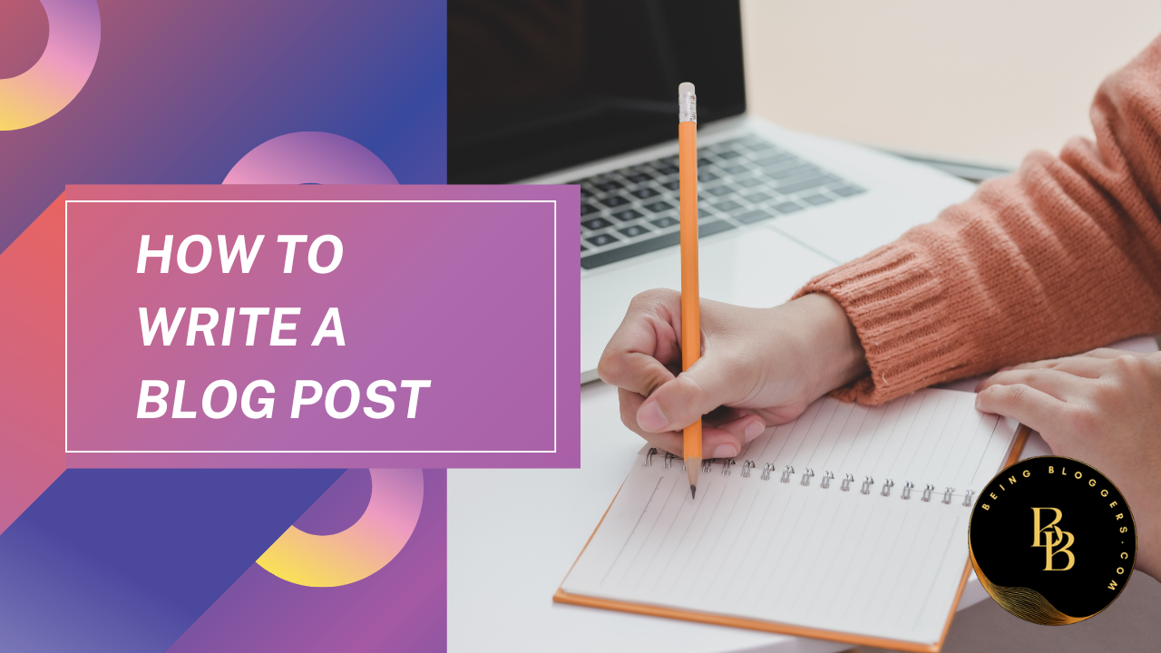 How to Write a Blog Post :Detailed Guide