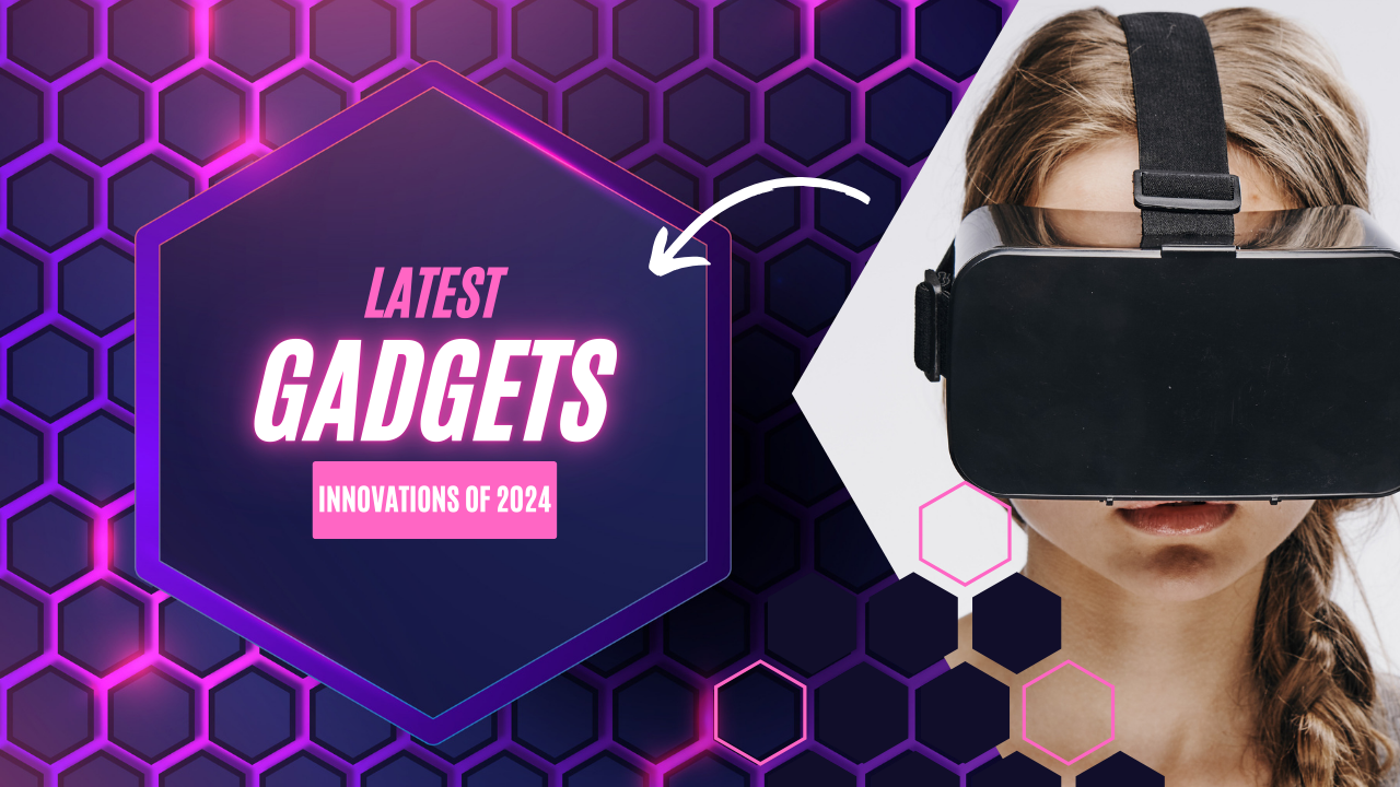 Latest Gadgets: Discover Hottest Tech Innovations of 2024