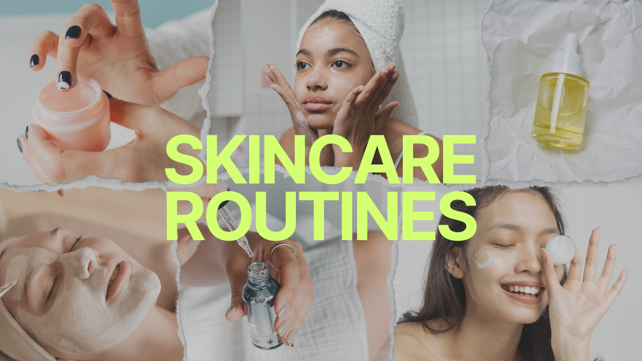 Skincare Routines: Your Way to Healthy Skin